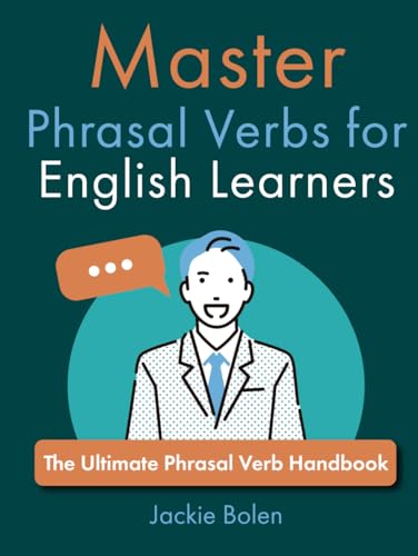 Master Phrasal Verbs for English Learners: The Ultimate Phrasal Verb Handbook (How to Speak English Fluently) von Independently published